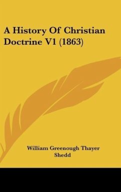 A History Of Christian Doctrine V1 (1863) - Shedd, William Greenough Thayer