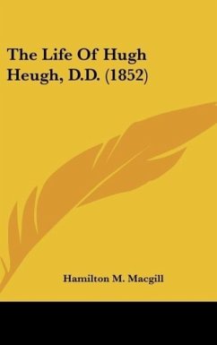 The Life Of Hugh Heugh, D.D. (1852)