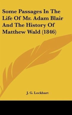 Some Passages In The Life Of Mr. Adam Blair And The History Of Matthew Wald (1846)