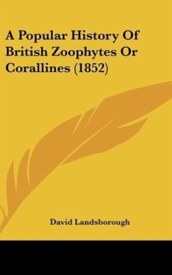 A Popular History Of British Zoophytes Or Corallines (1852)