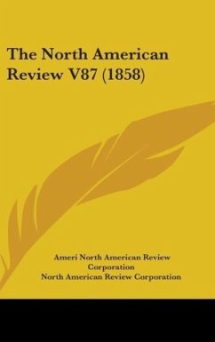The North American Review V87 (1858) - North American Review Corporation