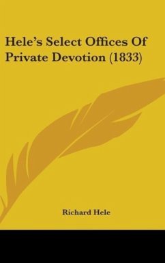 Hele's Select Offices Of Private Devotion (1833) - Hele, Richard