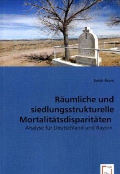 Räumliche und siedlungsstrukturelle Mortalitätsdisparitäten - Asam, Sarah