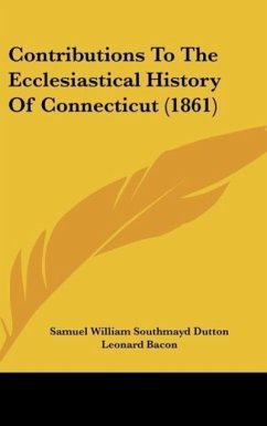 Contributions To The Ecclesiastical History Of Connecticut (1861)