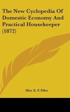 The New Cyclopedia Of Domestic Economy And Practical Housekeeper (1872)