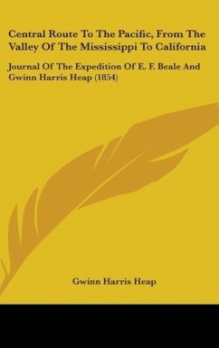 Central Route To The Pacific, From The Valley Of The Mississippi To California - Heap, Gwinn Harris