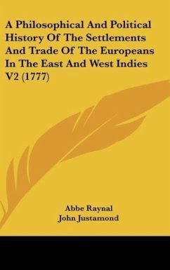 A Philosophical And Political History Of The Settlements And Trade Of The Europeans In The East And West Indies V2 (1777)