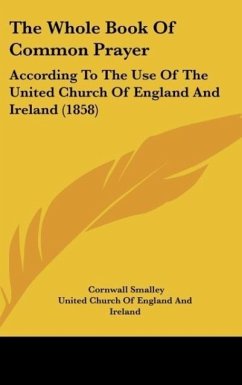 The Whole Book Of Common Prayer - Smalley, Cornwall; United Church Of England And Ireland