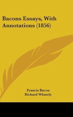 Bacons Essays, With Annotations (1856) - Bacon, Francis