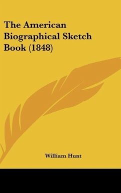 The American Biographical Sketch Book (1848) - Hunt, William