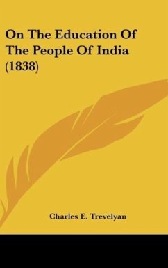 On The Education Of The People Of India (1838) - Trevelyan, Charles E.