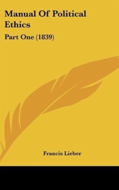 Manual Of Political Ethics - Lieber, Francis