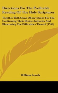 Directions For The Profitable Reading Of The Holy Scriptures - Lowth, William
