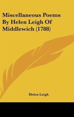 Miscellaneous Poems By Helen Leigh Of Middlewich (1788) - Leigh, Helen