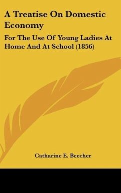 A Treatise On Domestic Economy - Beecher, Catharine E.