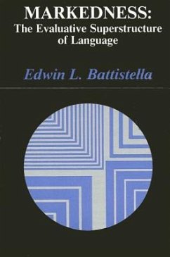Markedness: The Evaluative Superstructure of Language - Battistella, Edwin L.
