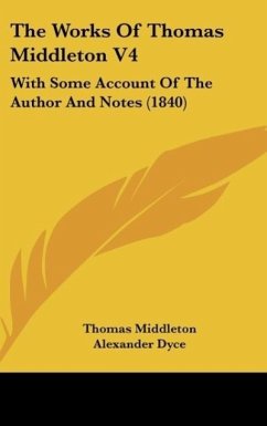 The Works Of Thomas Middleton V4 - Middleton, Thomas
