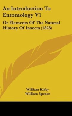 An Introduction To Entomology V1 - Kirby, William; Spence, William