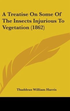 A Treatise On Some Of The Insects Injurious To Vegetation (1862) - Harris, Thaddeus William