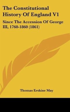 The Constitutional History Of England V1 - May, Thomas Erskine