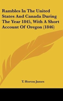 Rambles In The United States And Canada During The Year 1845, With A Short Account Of Oregon (1846)