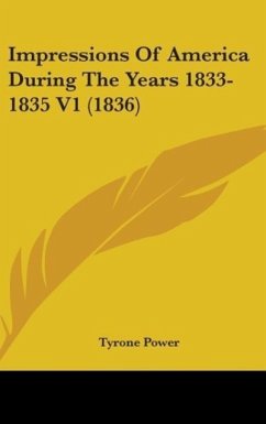 Impressions Of America During The Years 1833-1835 V1 (1836) - Power, Tyrone
