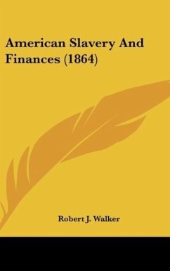 American Slavery And Finances (1864) - Walker, Robert J.