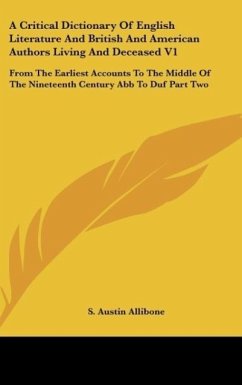 A Critical Dictionary Of English Literature And British And American Authors Living And Deceased V1 - Allibone, S. Austin