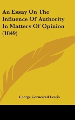 An Essay On The Influence Of Authority In Matters Of Opinion (1849)