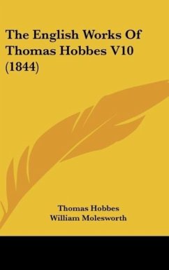 The English Works Of Thomas Hobbes V10 (1844) - Hobbes, Thomas