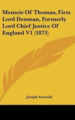 Memoir Of Thomas, First Lord Denman, Formerly Lord Chief Justice Of England V1 (1873)