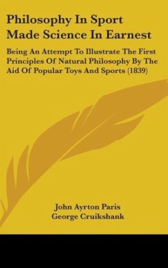 Philosophy In Sport Made Science In Earnest - Paris, John Ayrton; Cruikshank, George