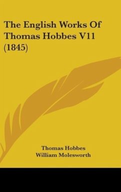 The English Works Of Thomas Hobbes V11 (1845) - Hobbes, Thomas