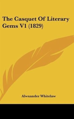 The Casquet Of Literary Gems V1 (1829) - Whitelaw, Alwxander
