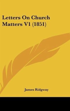 Letters On Church Matters V1 (1851) - Ridgway, James