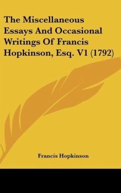 The Miscellaneous Essays And Occasional Writings Of Francis Hopkinson, Esq. V1 (1792) - Hopkinson, Francis