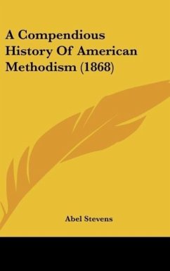A Compendious History Of American Methodism (1868) - Stevens, Abel