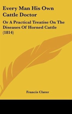 Every Man His Own Cattle Doctor - Clater, Francis