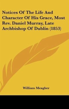 Notices Of The Life And Character Of His Grace, Most Rev. Daniel Murray, Late Archbishop Of Dublin (1853)