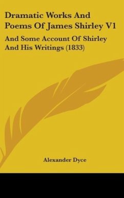 Dramatic Works And Poems Of James Shirley V1 - Dyce, Alexander