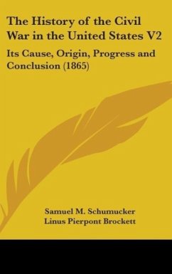 The History Of The Civil War In The United States V2 - Schumucker, Samuel M.