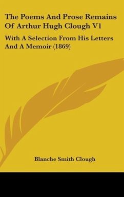 The Poems And Prose Remains Of Arthur Hugh Clough V1