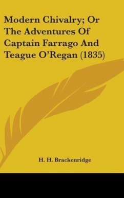 Modern Chivalry; Or The Adventures Of Captain Farrago And Teague O'Regan (1835)