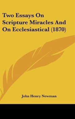 Two Essays On Scripture Miracles And On Ecclesiastical (1870) - Newman, John Henry