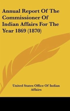 Annual Report Of The Commissioner Of Indian Affairs For The Year 1869 (1870) - United States Office Of Indian Affairs