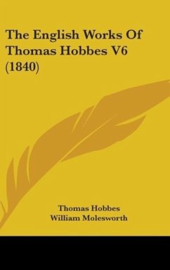 The English Works Of Thomas Hobbes V6 (1840) - Hobbes, Thomas