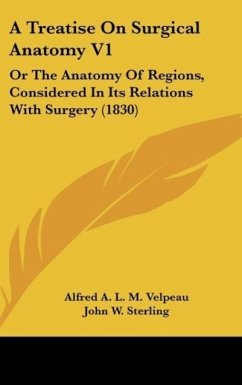A Treatise On Surgical Anatomy V1 - Velpeau, Alfred A. L. M.