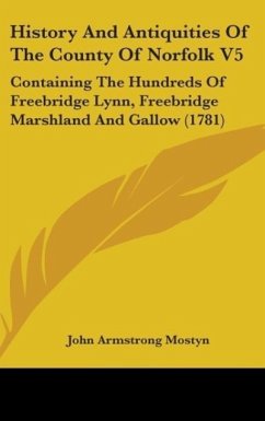 History And Antiquities Of The County Of Norfolk V5 - Mostyn, John Armstrong