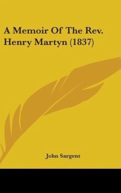 A Memoir Of The Rev. Henry Martyn (1837) - Sargent, John