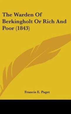 The Warden Of Berkingholt Or Rich And Poor (1843) - Paget, Francis E.